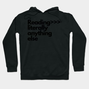 Reading is better than literally anything else Hoodie